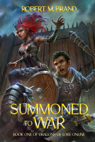 Summoned to War: Dragons of Lore Online Saga Book 1 (A Fantasy LitRPG Series) by Brand, Robert M.