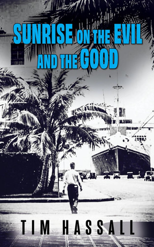 Sunrise on the Evil and the Good A Kana Hale Thriller by TIM. HASSALL