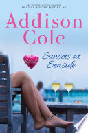 Sunsets at Seaside (Sweet with Heat: Seaside Summers #4) Small town, sweet contemporary romance by Addison Cole