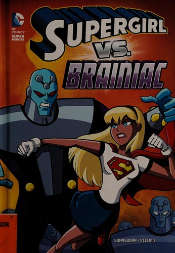 Supergirl vs. Brainiac by Scott Sonneborn