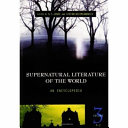 Supernatural Literature of the World: P-Z by S. T. Joshi