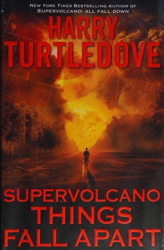 Supervolcano: Things Fall Apart (A Supervolcano Novel) by Harry Turtledove