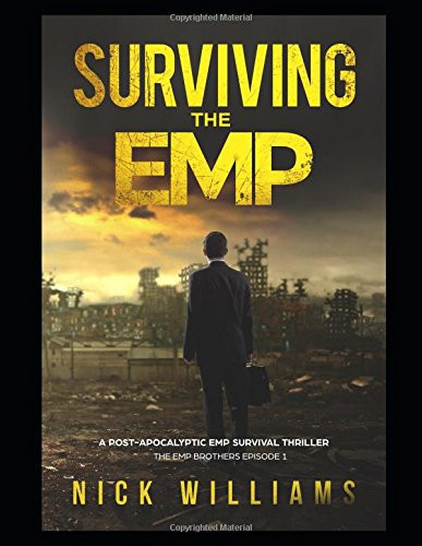Surviving the EMP A Post-Apocalyptic EMP Survival Thriller by Nick Williams