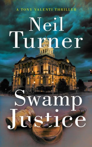 Swamp Justice (The Tony Valenti Thrillers) by Turner, Neil