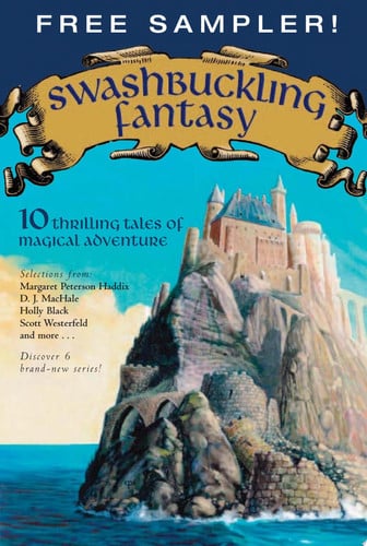 Swashbuckling Fantasy 10 Thrilling Tales of Magical Adventure by Margaret Peterson Haddix