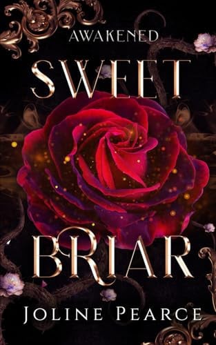 Sweet Briar: A Dark Fantasy Romance Sleeping Beauty Retelling (Awakened) by Pearce, Joline