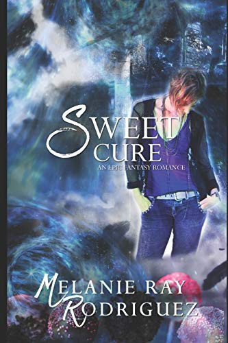 Sweet Cure An Epic Fantasy Romance by Melanie Ray