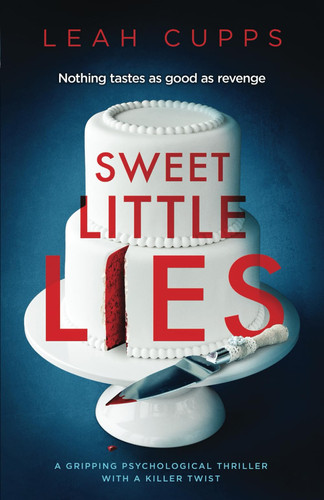 Sweet Little Lies: a gripping psychological thriller with a killer twist by Cupps, Leah
