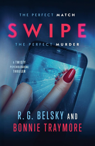 Swipe A Twisty Psychological Thriller by R G. Belsky