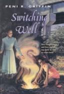 Switching well by Peni R. Griffin