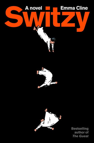 Switzy A Novel by Emma Cline