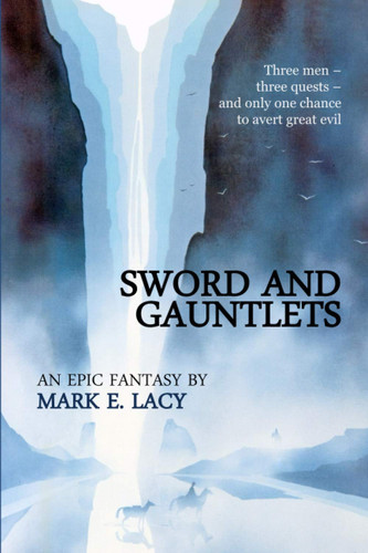 Sword and Gauntlets: An Epic Fantasy by Lacy, Mark E.