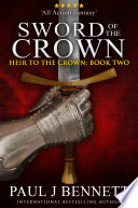 Sword of the Crown by Paul J Bennett