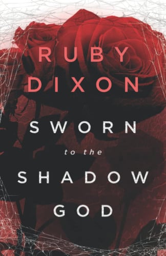 Sworn to the Shadow God An Epic Fantasy Romance by Ruby Dixon
