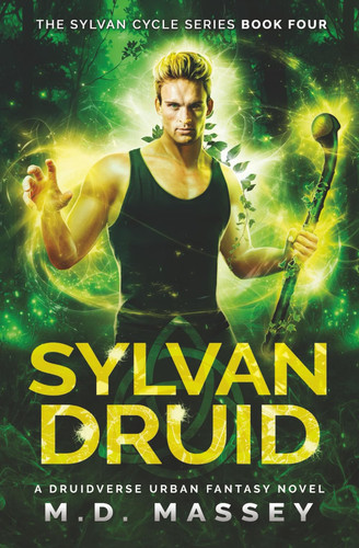 Sylvan Druid: A Druidverse Urban Fantasy Novel (The Sylvan Cycle Series) by Massey, M.D.