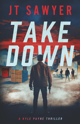 Take Down (Kyle Payne Thrillers) by Sawyer, JT