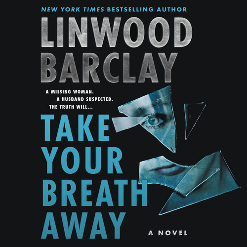 Take Your Breath Away: A Novel by Linwood Barclay