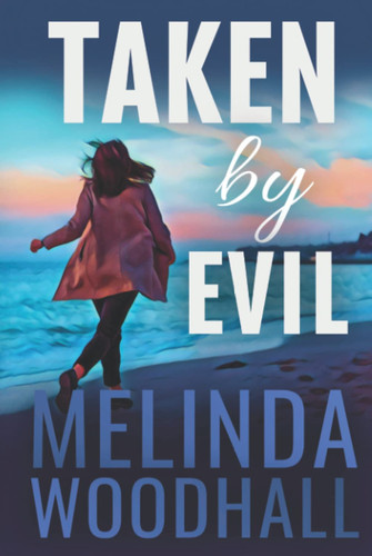 Taken by Evil: A Bridget Bishop FBI Mystery Thriller Book 2 by Woodhall, Melinda