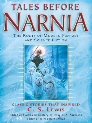 Tales Before Narnia by Douglas A Anderson
