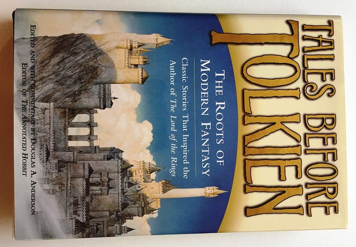 Tales Before Tolkien The Roots of Modern Fantasy by Douglas Allen Anderson