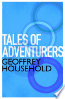 Tales of Adventurers by Geoffrey Household