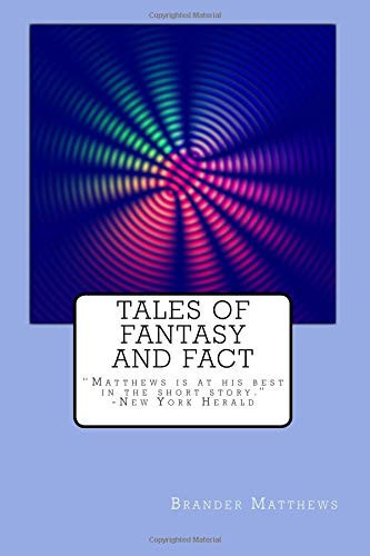 Tales of Fantasy and Fact by Brander Matthews