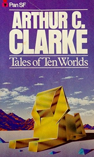 Tales of Ten Worlds by Arthur C. Clarke