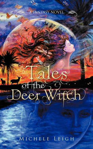 Tales of the Deer Witch A Fantasy Novel by Michele Leigh
