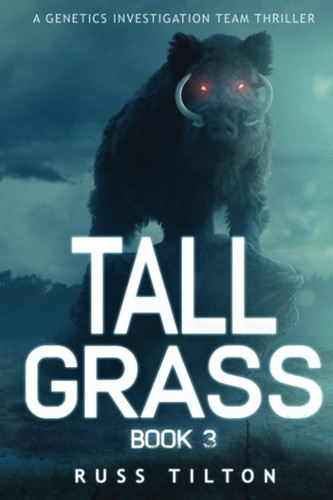 TALL GRASS: A Genetics Investigation Team Thriller, Book 3 by Tilton, Russ