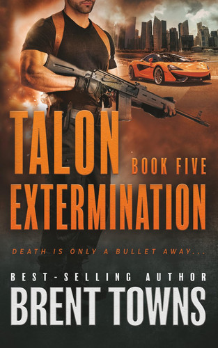 Talon Extermination An Action Thriller Series by Brent Towns