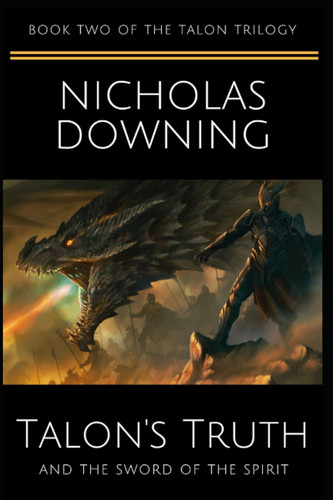 Talon's Truth and the Sword of the Spirit (The Talon Trilogy - Christian Science Fiction & Fantasy Series) by Downing, Nicholas