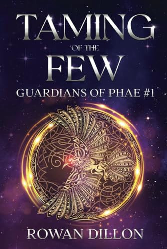 Taming of the Few: An Irish Urban Fantasy Novel (Guardians of the PHAE) by Dillon, Rowan