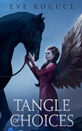 Tangle of Choices A Fantasy Drama by Eve Koguce