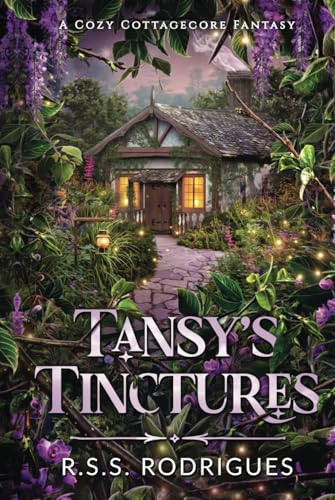 Tansy's Tinctures: A cozy cottagecore fantasy by Rodrigues, R.S.S.