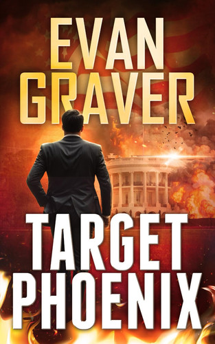 Target Phoenix A John Phoenix Thriller Book 2 by Evan Graver