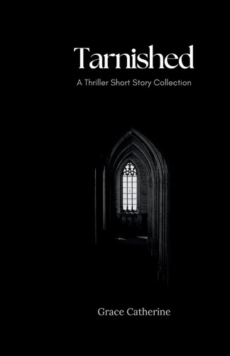 Tarnished A Thriller Short Story Collection by Grace Ingram