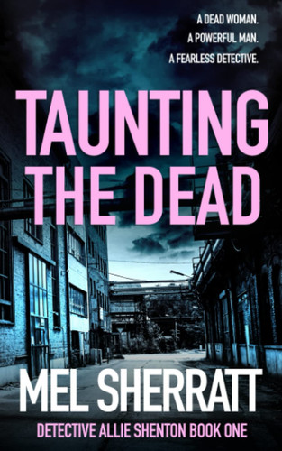 Taunting the Dead (Detective Allie Shenton Gritty Crime Thrillers) by Sherratt, Mel