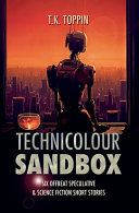 Technicolour Sandbox by T. K. Toppin