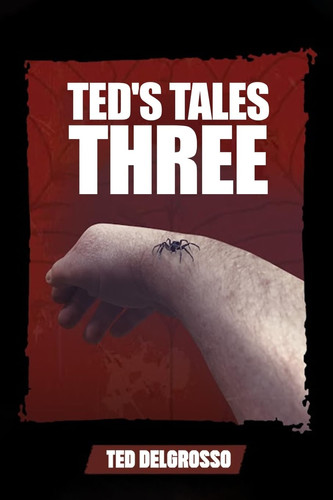 Ted's Tales Three by TED. DELGROSSO