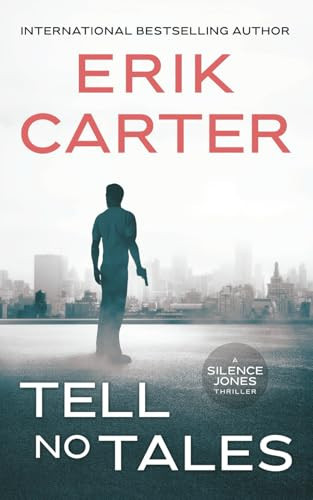 Tell No Tales (Silence Jones Action Thrillers Series) by Carter, Erik