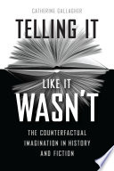 Telling It Like It Wasn't by Catherine Gallagher