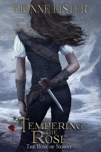Tempering the Rose The Rose of Nerine Fantasy Series by Dionne Lister