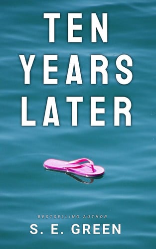 Ten Years Later by S. E. Green