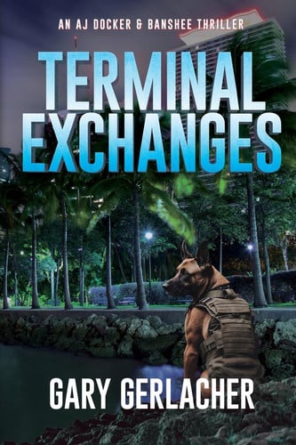 Terminal Exchanges An AJ Docker and Banshee Thriller by Gary Gerlacher