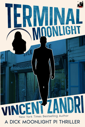 Terminal Moonlight - A Dick Moonlight PI Thriller by VINCENT. ZANDRI