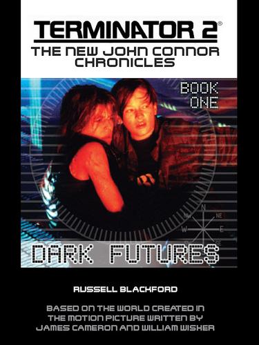 TERMINATOR 2: Book 1: Dark Futures by Russell Blackford