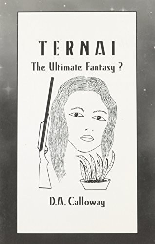 Ternai The Ultimate Fantasy ? by D. A. Calloway