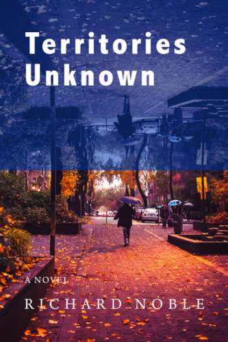 Territories Unknown: Lucid Dreaming Takes Center Stage in this Techno Thriller by Noble, Richard