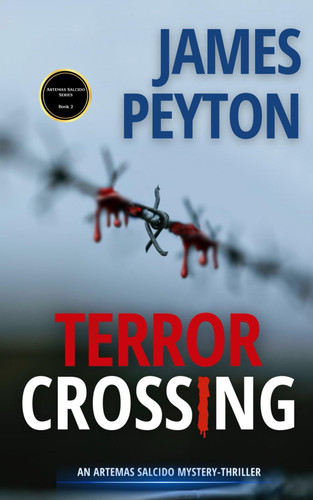Terror Crossing (Artemas Salcido Series: An International Crime Thriller) by Peyton, James