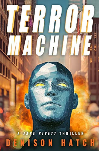 Terror Machine A Jake Rivett Thriller by Denison Hatch